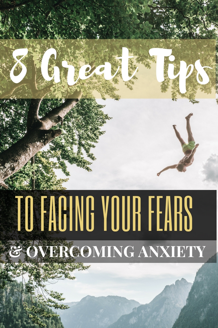 Overcoming Anxiety to Live Your Dream: 8 Tips to Facing Your Fears