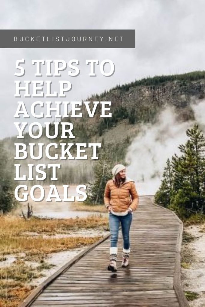 Good Tips and Great Ways to Help Achieve Your Bucket List Goals